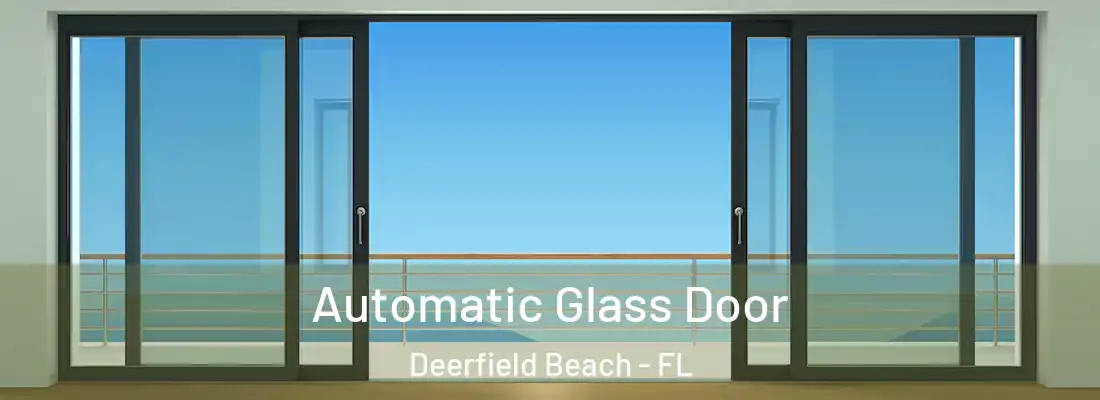  Automatic Glass Door Deerfield Beach - FL
