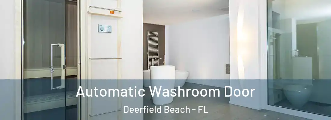  Automatic Washroom Door Deerfield Beach - FL