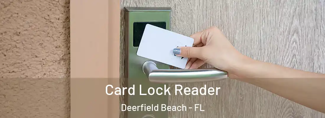 Card Lock Reader Deerfield Beach - FL