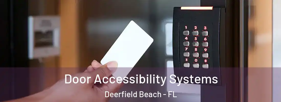 Door Accessibility Systems Deerfield Beach - FL
