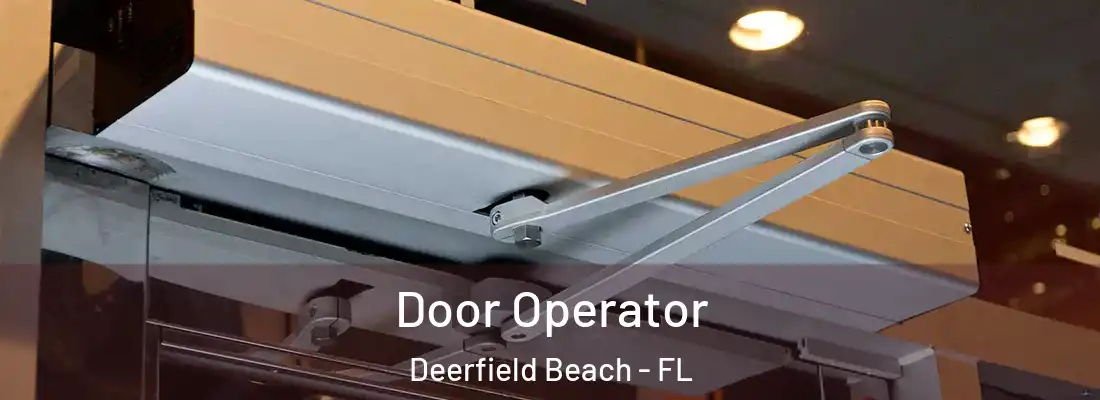 Door Operator Deerfield Beach - FL