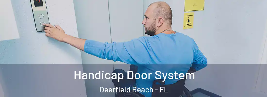  Handicap Door System Deerfield Beach - FL