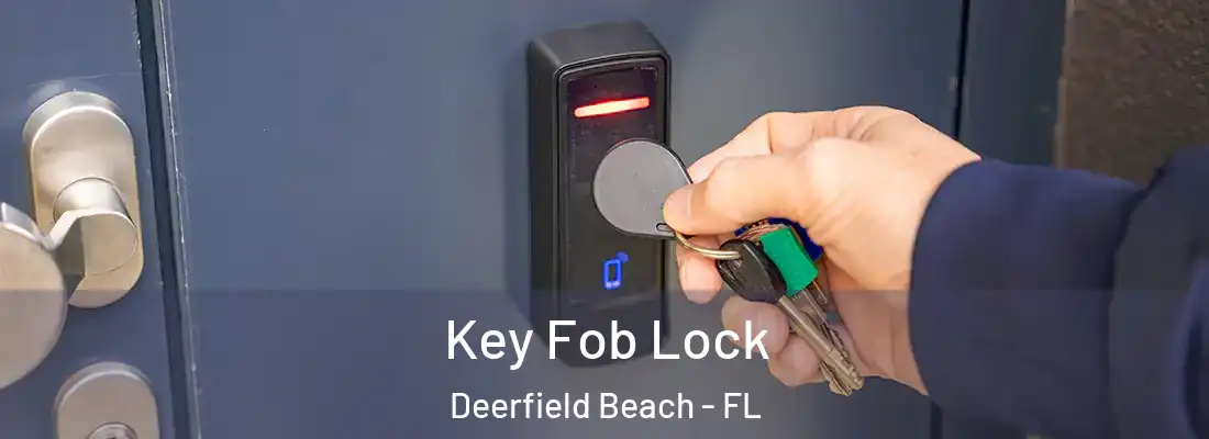  Key Fob Lock Deerfield Beach - FL