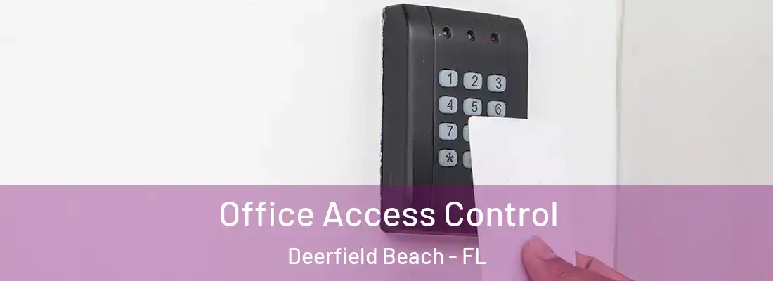  Office Access Control Deerfield Beach - FL