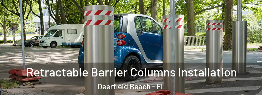  Retractable Barrier Columns Installation Deerfield Beach - FL