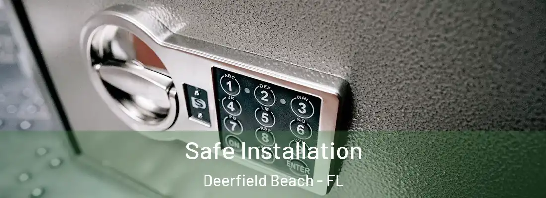  Safe Installation Deerfield Beach - FL