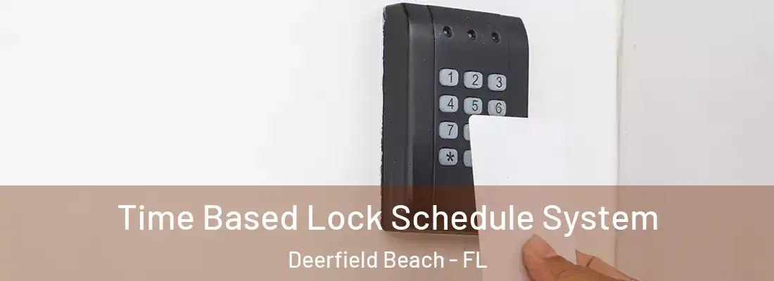  Time Based Lock Schedule System Deerfield Beach - FL
